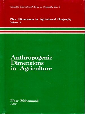 cover image of Anthropogenic Dimensions in Agriculture (New Dimensions in Agricultural Geography) (Concept's International Series in Geography No.4)